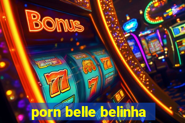 porn belle belinha